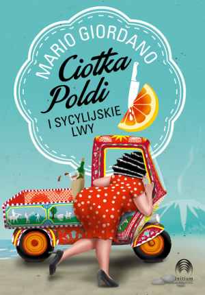 „Ciotka Poldi i sycylijskie lwy” Mario Giordano – recenzja