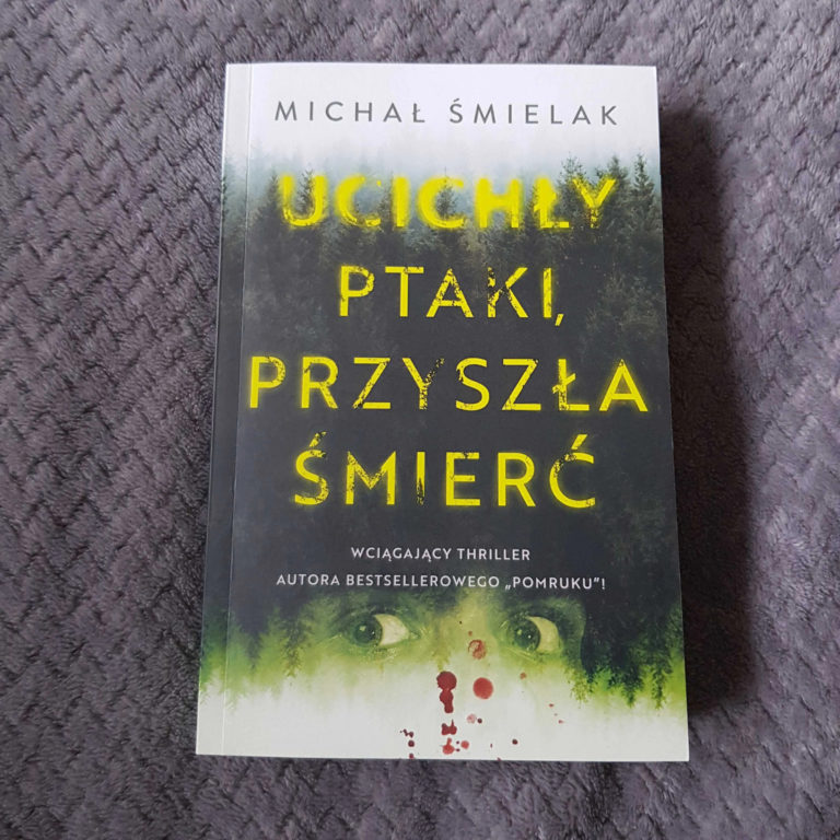 Michał Śmielak Ucichły ptaki, przyszła śmierć – recenzja